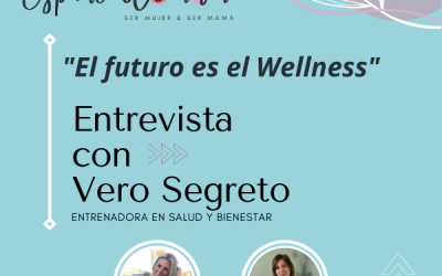 El futuro es el Wellness – Charla con Vero Segreto